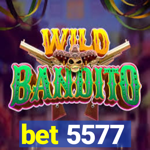 bet 5577